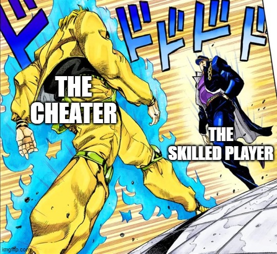 Fighting a cheater be like | THE CHEATER; THE SKILLED PLAYER | image tagged in jojo's walk | made w/ Imgflip meme maker