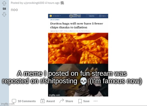 MOMMY I'M FAMOUS | A meme I posted on fun stream was reposted on r/shitposting 💀 (I'm famous now) | made w/ Imgflip meme maker