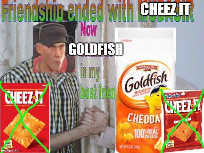 Scout doesn't like cheez-its anymore | CHEEZ IT; GOLDFISH | image tagged in friendship ended,tf2 scout,tf2,crackers,goldfish,oh wow are you actually reading these tags | made w/ Imgflip meme maker