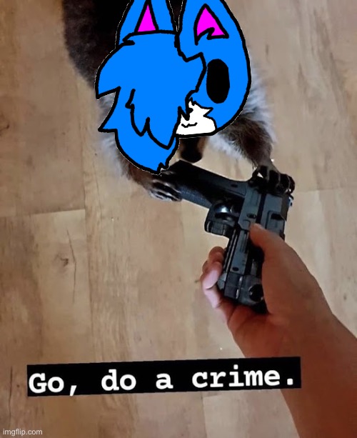 Cloud | image tagged in go do a crime | made w/ Imgflip meme maker