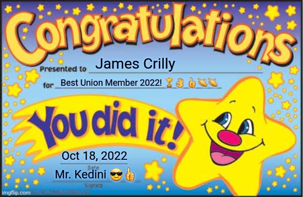 Happy Star Congratulations Meme | James Crilly; Best Union Member 2022! 🏆👌 👍👏👏; Oct 18, 2022; Mr. Kedini 😎👍 | image tagged in memes,happy star congratulations | made w/ Imgflip meme maker