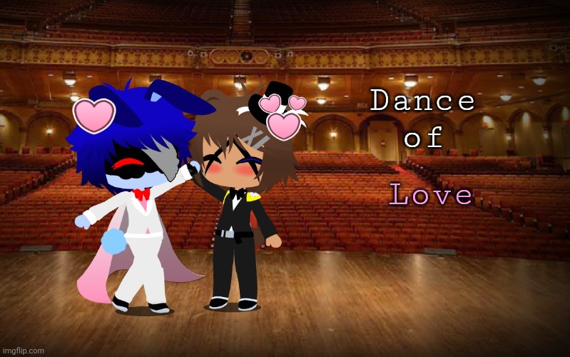 :3 | Dance
of; Love | made w/ Imgflip meme maker