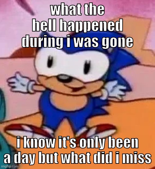 10 NOTIFICATIONS LMAO | what the hell happened during i was gone; i know it's only been a day but what did i miss | image tagged in memes,funny,baby sonic,question,need to know,pojhbv bnkjhb | made w/ Imgflip meme maker