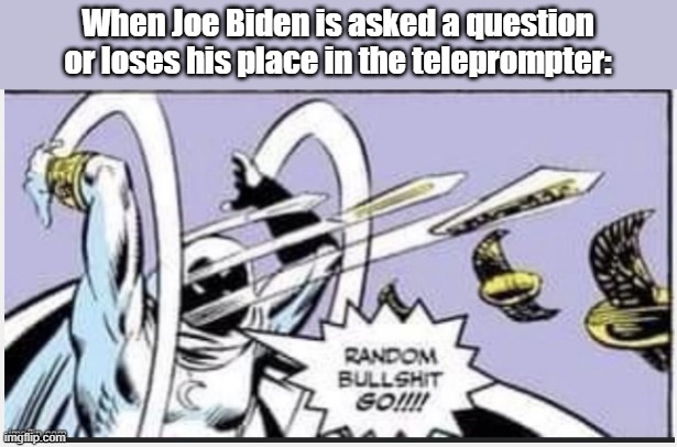 When Joe Biden is asked a question or loses his place in the teleprompter: | image tagged in joe biden,creepy joe biden | made w/ Imgflip meme maker