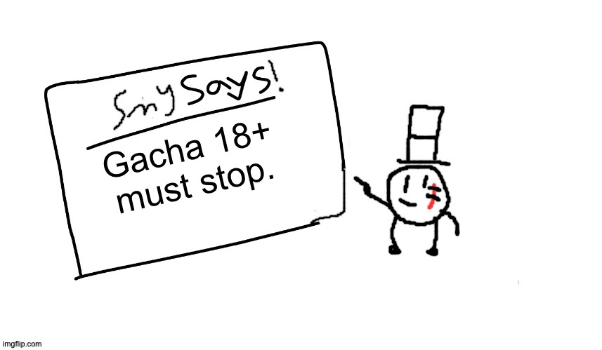 stop. | Gacha 18+ must stop. | image tagged in sammys/smy announchment temp | made w/ Imgflip meme maker