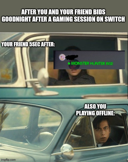 Bidding goodnight to a friend on Switch | AFTER YOU AND YOUR FRIEND BIDS GOODNIGHT AFTER A GAMING SESSION ON SWITCH; YOUR FRIEND 5SEC AFTER:; ALSO YOU PLAYING OFFLINE: | image tagged in vanya and five | made w/ Imgflip meme maker