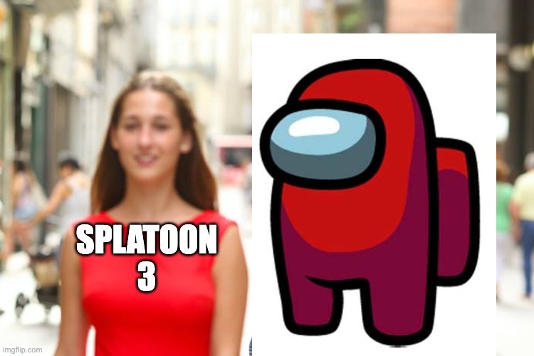 Distracted Boyfriend Meme | SPLATOON
3 | image tagged in memes,distracted boyfriend,splatoon | made w/ Imgflip meme maker