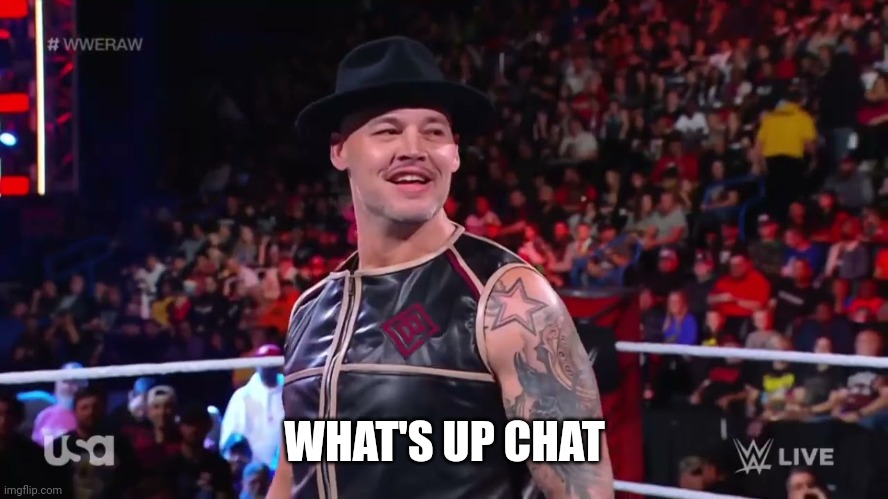 baron corbin | WHAT'S UP CHAT | image tagged in baron corbin | made w/ Imgflip meme maker