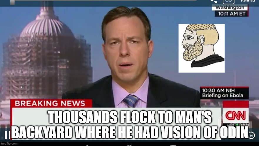 wotan | THOUSANDS FLOCK TO MAN'S BACKYARD WHERE HE HAD VISION OF ODIN | image tagged in cnn breaking news template | made w/ Imgflip meme maker
