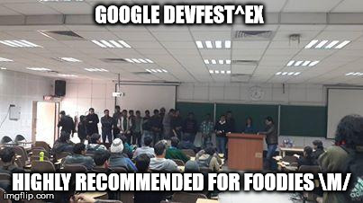 GOOGLE DEVFEST^EX  HIGHLY RECOMMENDED FOR FOODIES M/ | image tagged in lool | made w/ Imgflip meme maker