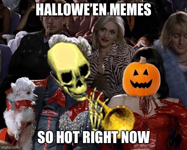 It doot be hot | HALLOWE’EN MEMES; SO HOT RIGHT NOW | image tagged in doot,halloween,spooktober,mugatu so hot right now | made w/ Imgflip meme maker
