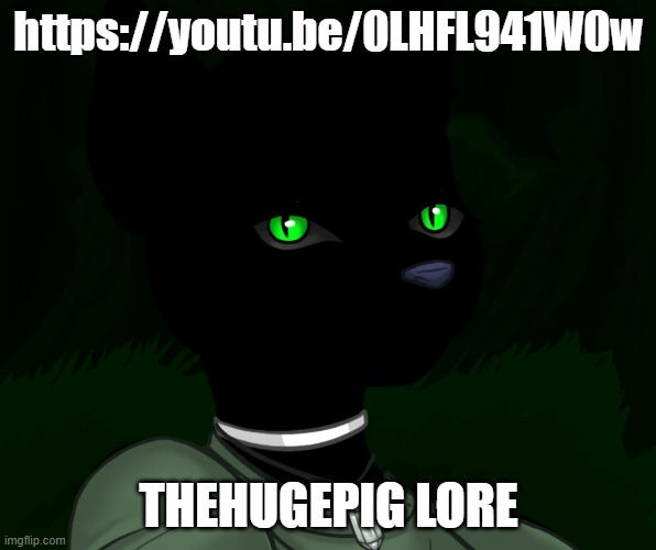 My new panther fursona | https://youtu.be/0LHFL941W0w; THEHUGEPIG LORE | image tagged in my new panther fursona | made w/ Imgflip meme maker