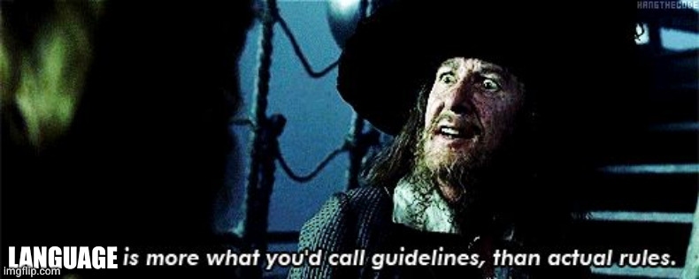 more like guidelines | LANGUAGE | image tagged in more like guidelines | made w/ Imgflip meme maker