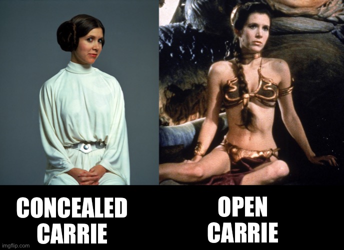 Star Wars | CONCEALED CARRIE; OPEN CARRIE | image tagged in star wars | made w/ Imgflip meme maker