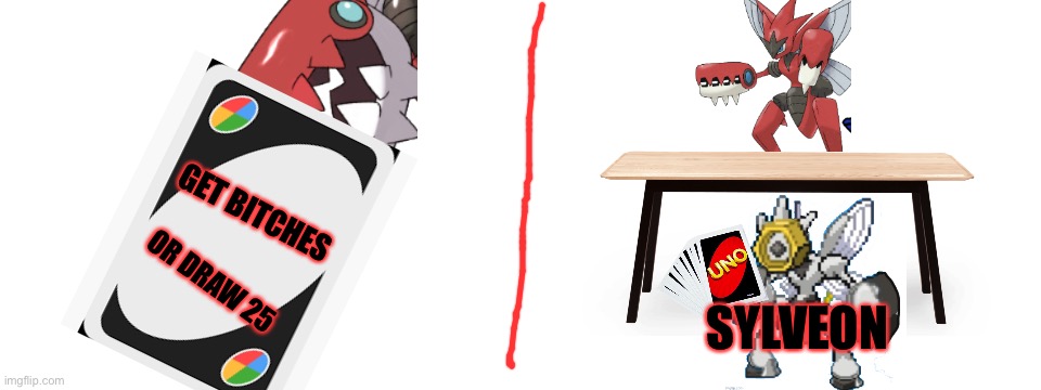 Well it is true | GET BITCHES; SYLVEON | image tagged in death and melmezor draw 25 | made w/ Imgflip meme maker