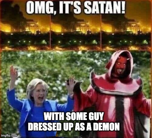 WITH SOME GUY DRESSED UP AS A DEMON | image tagged in hillary,satan,demon | made w/ Imgflip meme maker