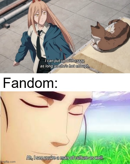 ah i see you are a man of culture as well Memes & GIFs - Imgflip