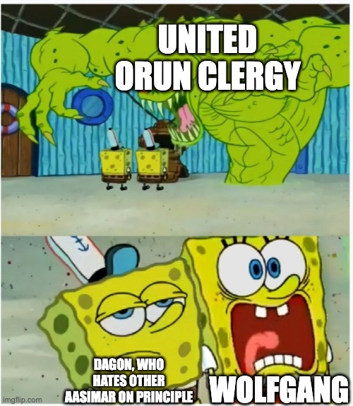 SpongeBob SquarePants scared but also not scared | UNITED ORUN CLERGY; WOLFGANG; DAGON, WHO HATES OTHER AASIMAR ON PRINCIPLE | image tagged in spongebob squarepants scared but also not scared,dungeons and dragons,teamfourstar | made w/ Imgflip meme maker