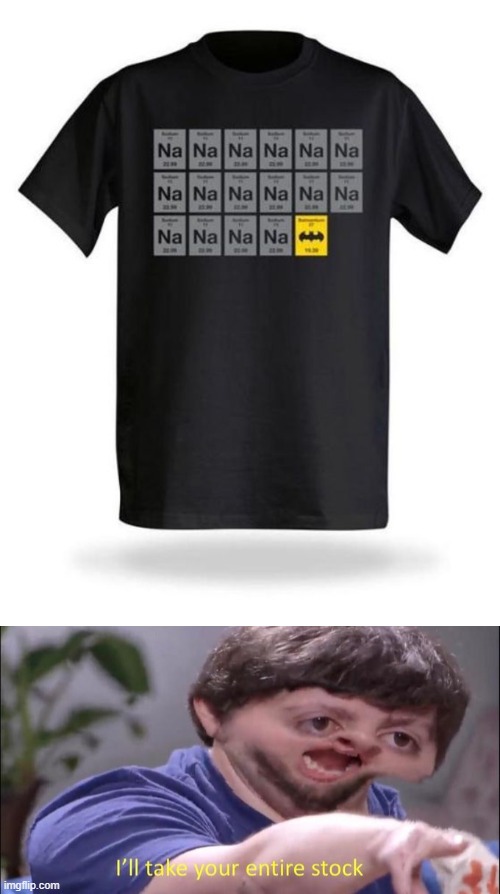 Invest | image tagged in i'll take your entire stock,batman,shirt,invest | made w/ Imgflip meme maker