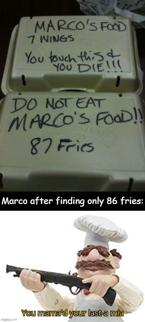 Don't touch |  Marco after finding only 86 fries: | image tagged in food,marco,don't touch my food,wings,fries,funny | made w/ Imgflip meme maker