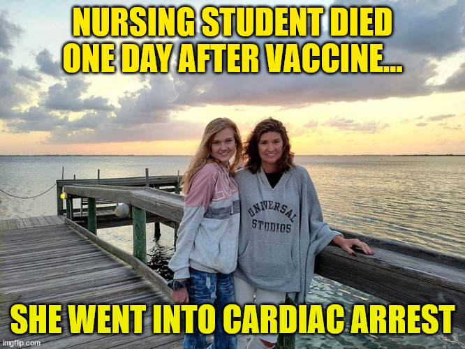 NURSING STUDENT DIED ONE DAY AFTER VACCINE… SHE WENT INTO CARDIAC ARREST | made w/ Imgflip meme maker