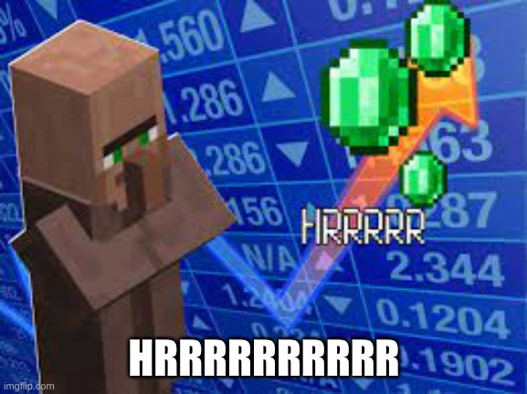 hrrrrrr | HRRRRRRRRRR | image tagged in mincraft | made w/ Imgflip meme maker