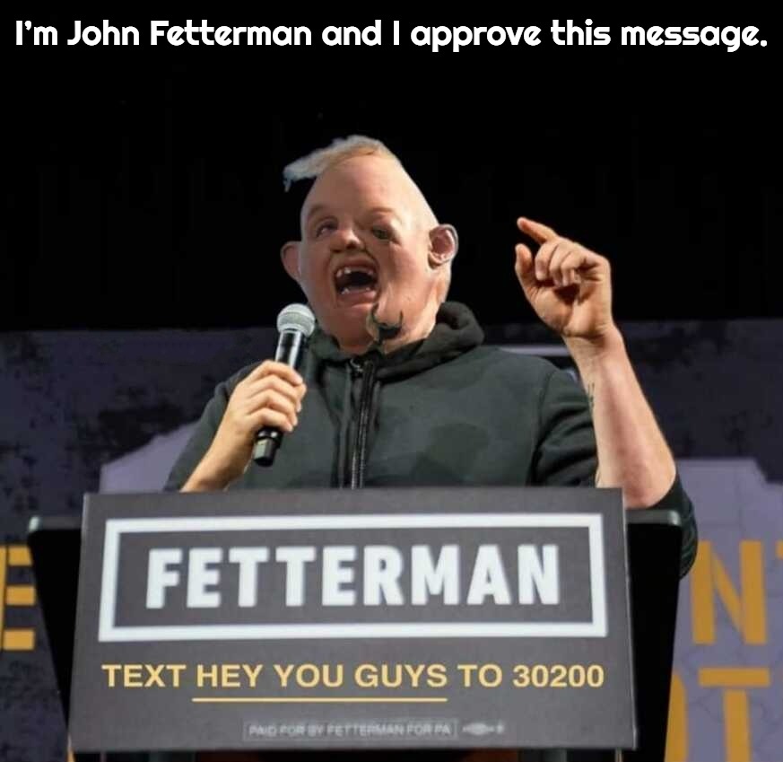 I’m John Fetterman and I approve this message. | I’m John Fetterman and I approve this message. | image tagged in uncle fester,john fetterman,troll face,shrek for five minutes,shrek screaming,never go full retard | made w/ Imgflip meme maker