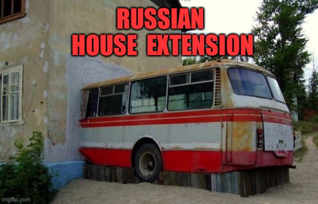 Extension with a difference | RUSSIAN  HOUSE  EXTENSION | image tagged in house extension,something different,russian planing,you had one job | made w/ Imgflip meme maker