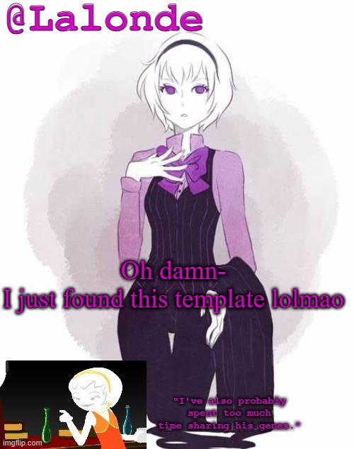 ☠️☠️☠️☠️ | Oh damn-
I just found this template lolmao | image tagged in lalonde's temp | made w/ Imgflip meme maker