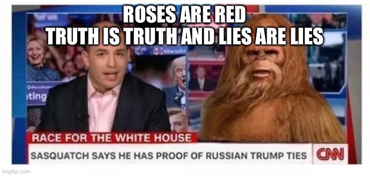 Russian trump ties | ROSES ARE RED
TRUTH IS TRUTH AND LIES ARE LIES | image tagged in memes,roses are red | made w/ Imgflip meme maker