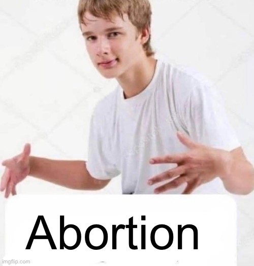 Abortion | made w/ Imgflip meme maker