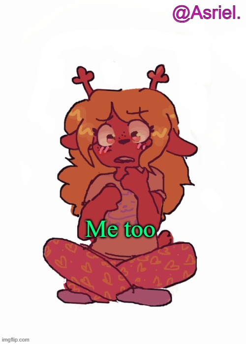 Asriel's other Noelle temp | Me too | image tagged in asriel's other noelle temp | made w/ Imgflip meme maker