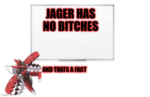 And thats a fact Death | JAGER HAS NO BITCHES | image tagged in and thats a fact death | made w/ Imgflip meme maker