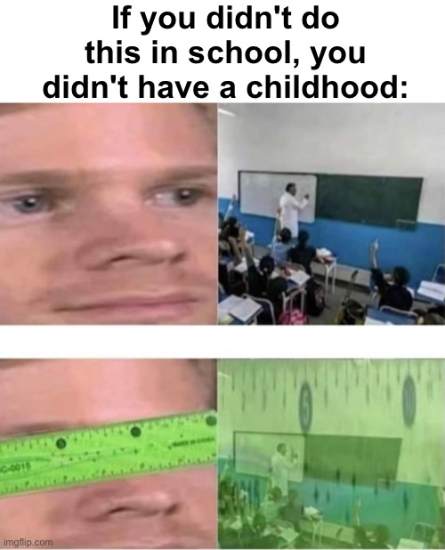 The Rules Shades | If you didn't do this in school, you didn't have a childhood: | image tagged in memes,unfunny | made w/ Imgflip meme maker
