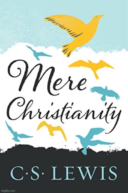 Mere Christianity | image tagged in mere christianity | made w/ Imgflip meme maker