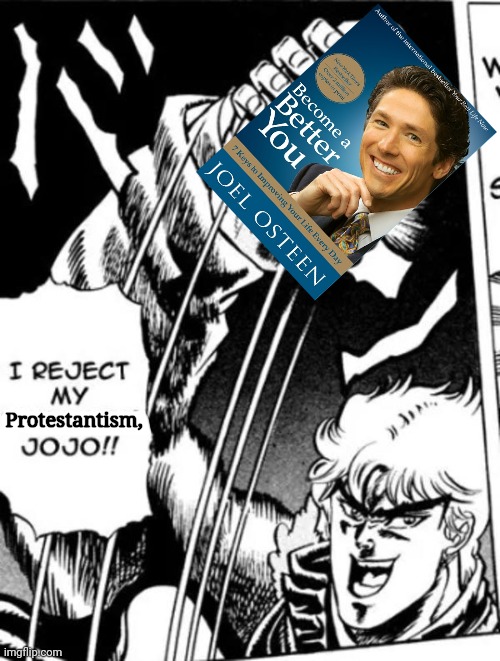 I reject my humanity JoJo | Protestantism, | image tagged in i reject my humanity jojo | made w/ Imgflip meme maker