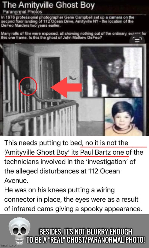 Amityville ghost boy hoax | _______________; ______________; BESIDES, IT'S NOT BLURRY ENOUGH TO BE A "REAL" GHOST/PARANORMAL PHOTO! | image tagged in blank grey | made w/ Imgflip meme maker