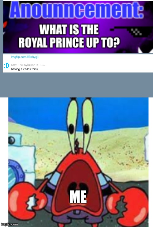 i`m suprised when sylceon told me this | ME | image tagged in supirsed mr krabs | made w/ Imgflip meme maker