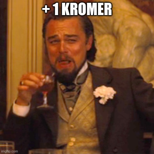 Laughing Leo | + 1 KROMER | image tagged in memes,laughing leo | made w/ Imgflip meme maker