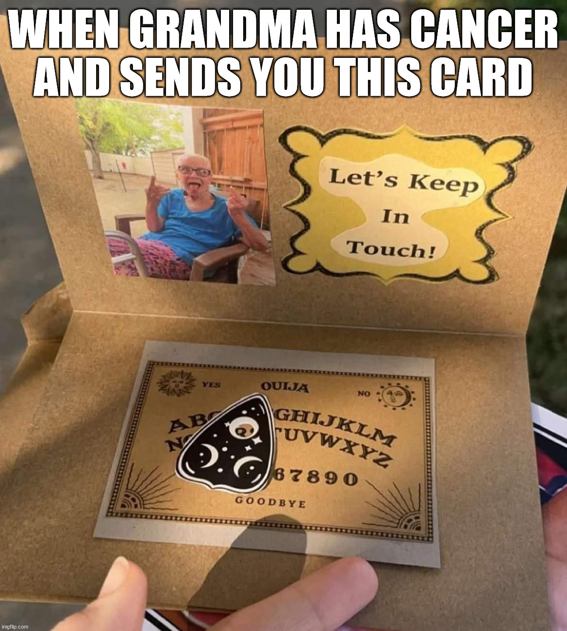 Cancer | WHEN GRANDMA HAS CANCER AND SENDS YOU THIS CARD | image tagged in dark humor | made w/ Imgflip meme maker