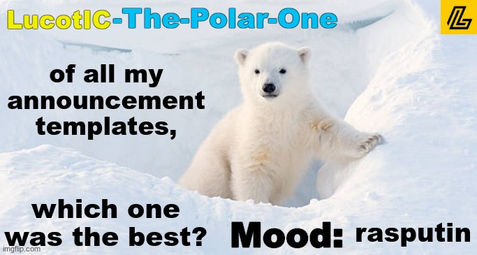 I've made 10 of them | of all my announcement templates, which one was the best? rasputin | image tagged in lucotic announcement template 10 | made w/ Imgflip meme maker