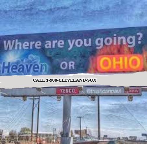 Choose wisely | CALL 1-900-CLEVELAND-SUX | image tagged in heaven,ohio,cleveland,no no no no,welcome to hell | made w/ Imgflip meme maker