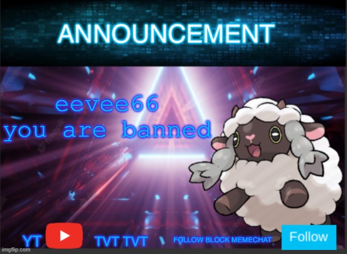 Neoninaslime announcement template updated | eevee66 you are banned | image tagged in neoninaslime announcement template updated | made w/ Imgflip meme maker