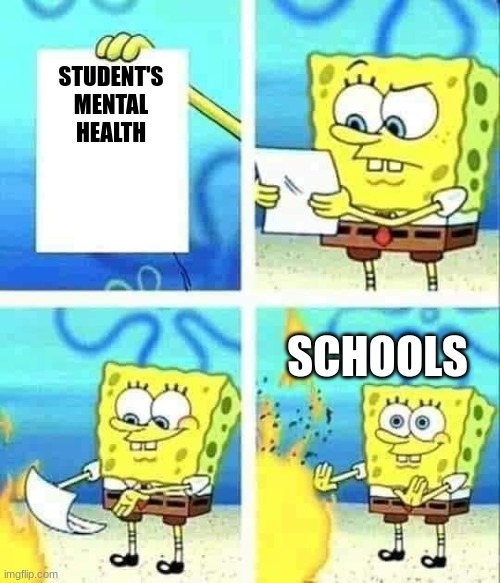 a "worthwhile" sacrifice | STUDENT'S MENTAL HEALTH; SCHOOLS | image tagged in this is worthless | made w/ Imgflip meme maker