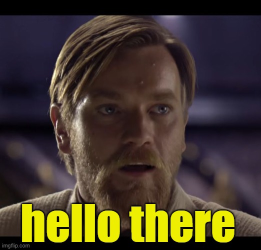 Hello there | hello there | image tagged in hello there | made w/ Imgflip meme maker