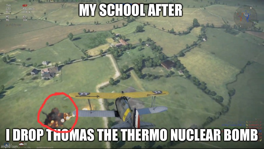 Bombing | MY SCHOOL AFTER; I DROP THOMAS THE THERMO NUCLEAR BOMB | image tagged in bombing,bombing meme | made w/ Imgflip meme maker