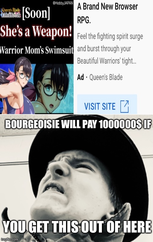 BOURGEOISIE WILL PAY 1000000$ IF; YOU GET THIS OUT OF HERE | image tagged in blank white template | made w/ Imgflip meme maker