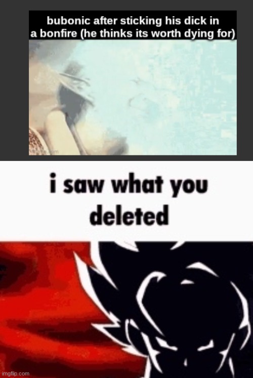 image tagged in i saw what you deleted | made w/ Imgflip meme maker