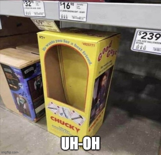 UH-OH | image tagged in funny,funny meme | made w/ Imgflip meme maker
