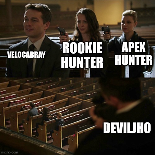 Assassination chain | VELOCABRAY; APEX HUNTER; ROOKIE HUNTER; DEVILJHO | image tagged in assassination chain | made w/ Imgflip meme maker